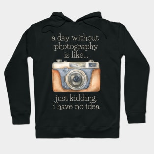 A Day Without Photography Hoodie